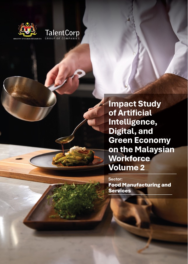Impact Study of Artificial Intelligence, Digital, and Green Economy on the Malaysian Workforce Volume 2 Sector : Food Manufacturing and Services