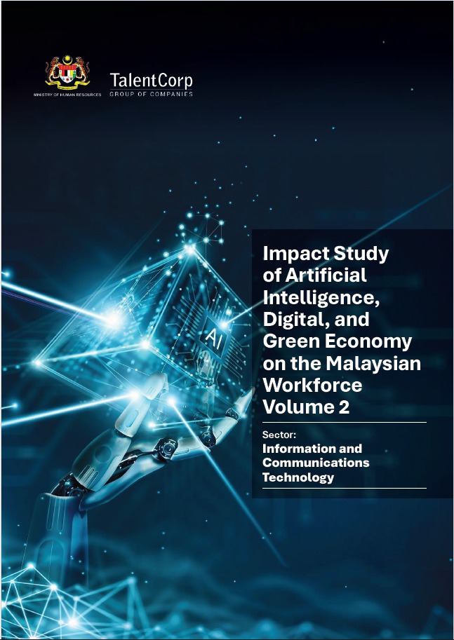 Impact Study of Artificial Intelligence, Digital, and Green Economy on the Malaysian Workforce Volume 2 Sector : Information and Communications Technology