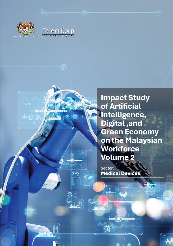 Impact Study of Artificial Intelligence, Digital, and Green Economy on the Malaysian Workforce Volume 2 Sector : Medical Devices