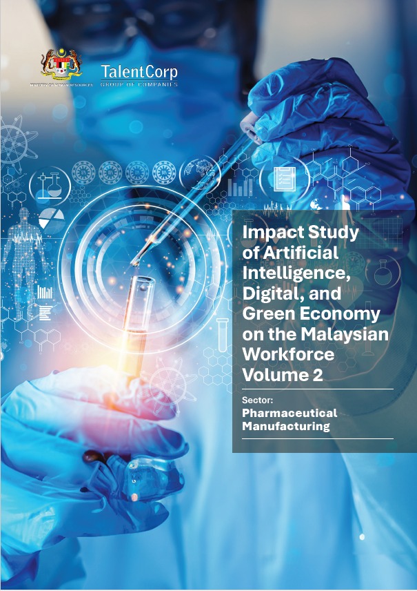 Impact Study of Artificial Intelligence, Digital, and Green Economy on the Malaysian Workforce Volume 2 Sector : Pharmaceutical Manufacturing